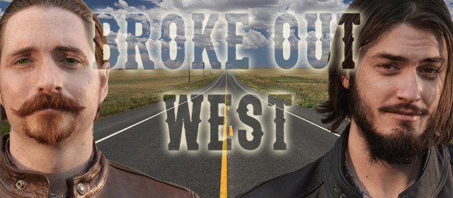 BROKE OUT WEST – A DOCUMENTARY SERIES