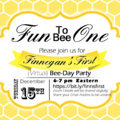 Virtual Event: Finn’s First (Virtual) Bee-Day Party